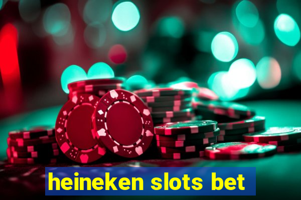 heineken slots bet